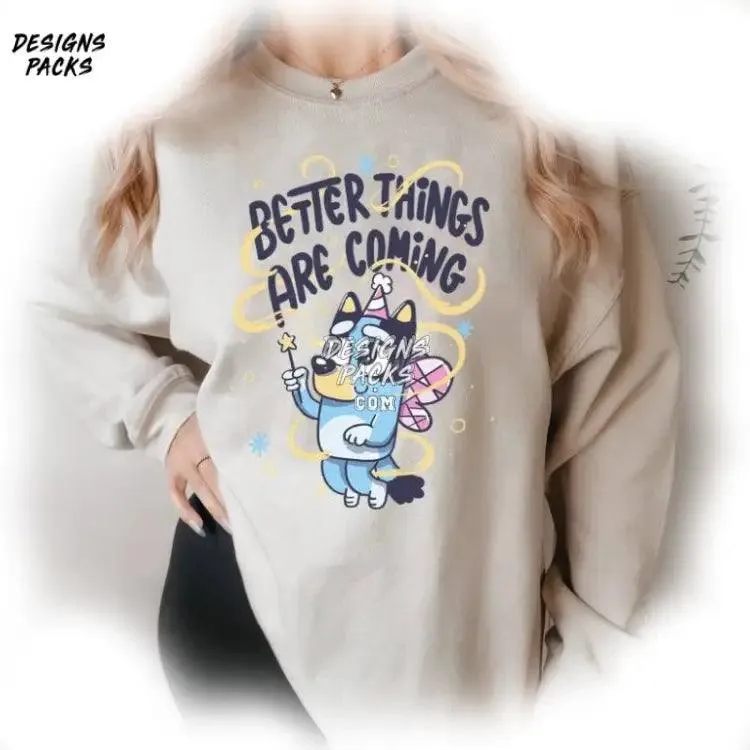 Bluey Bluey And Bingo Heeler Family Bluey Kids Bluey Better Things Are Coming PNG Design