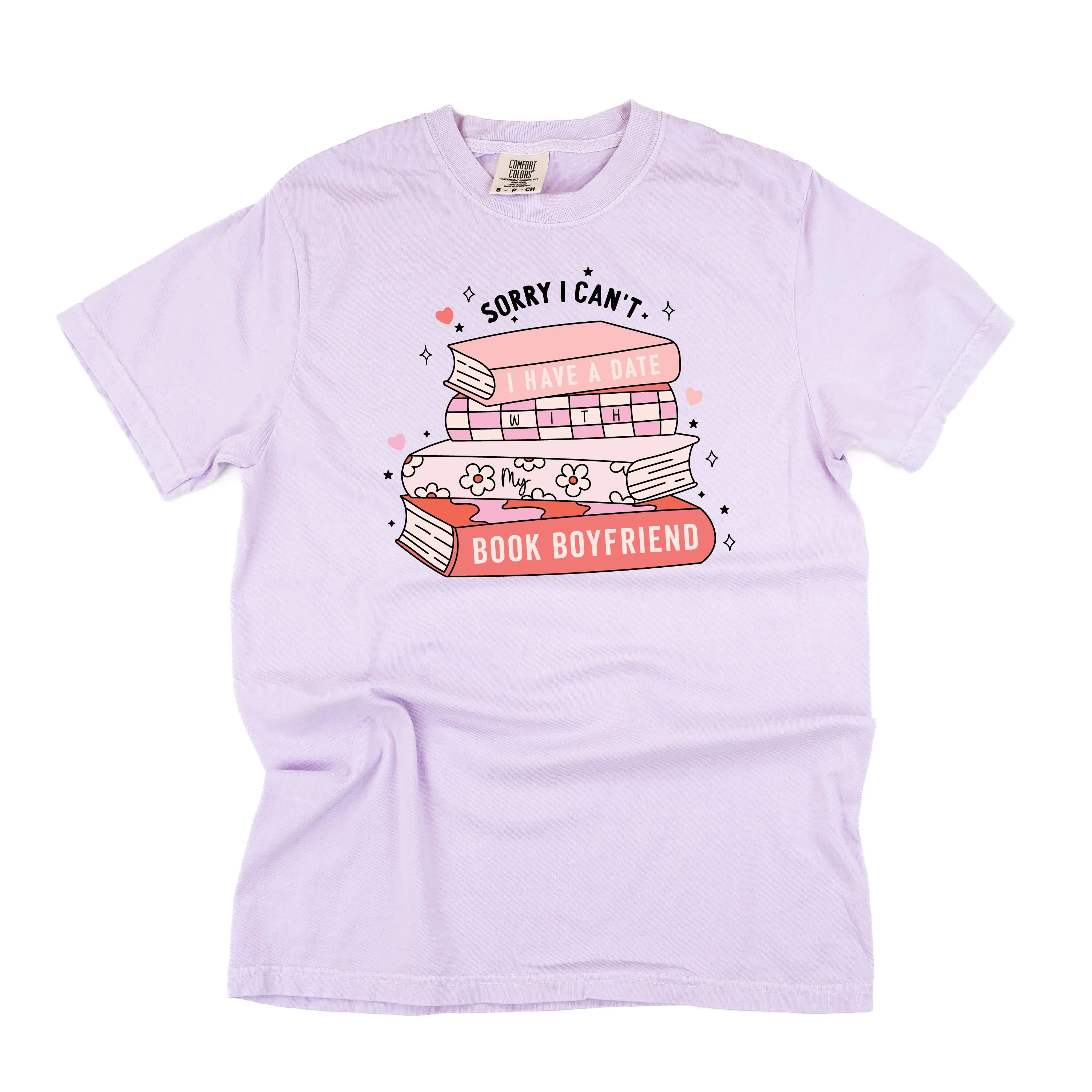 Sorry I Can't I Have A Date With My Book Boyfriend - Comfort Colors Tee