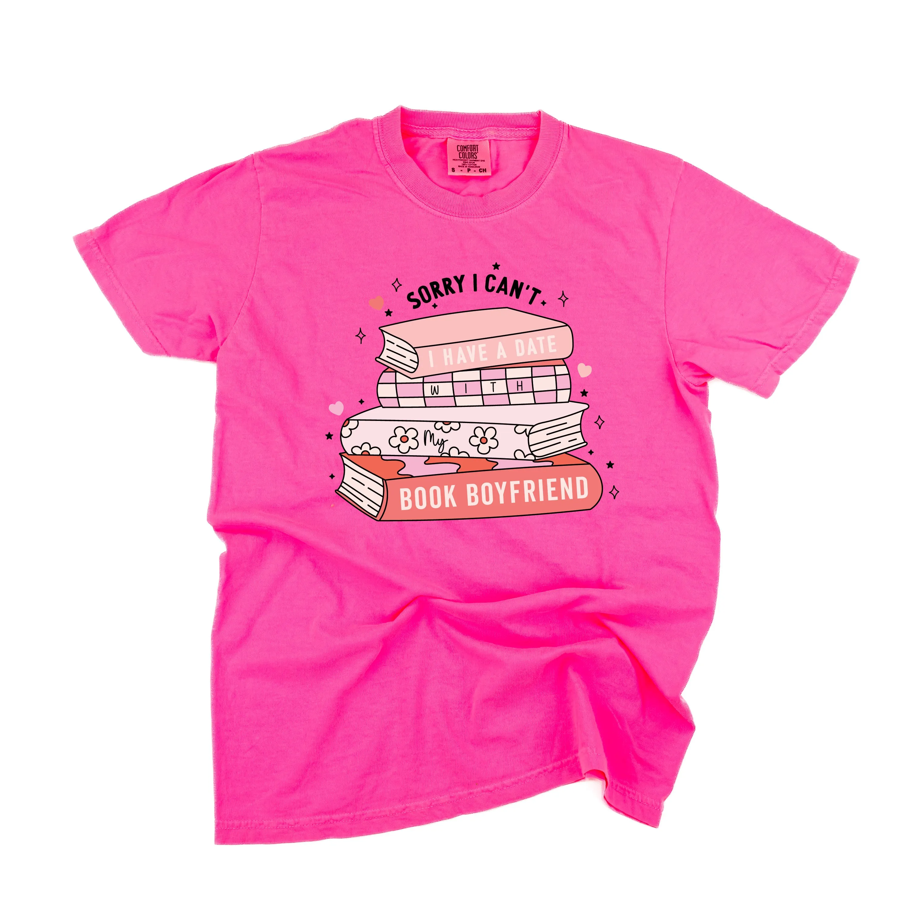 Sorry I Can't I Have A Date With My Book Boyfriend - Comfort Colors Tee