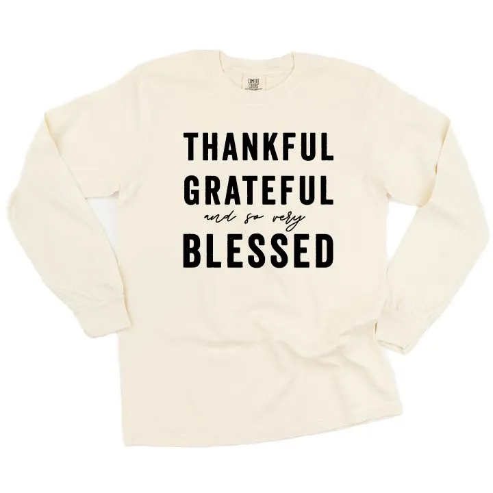 Thankful Grateful and So Very Blessed - LONG SLEEVE COMFORT COLORS TEE