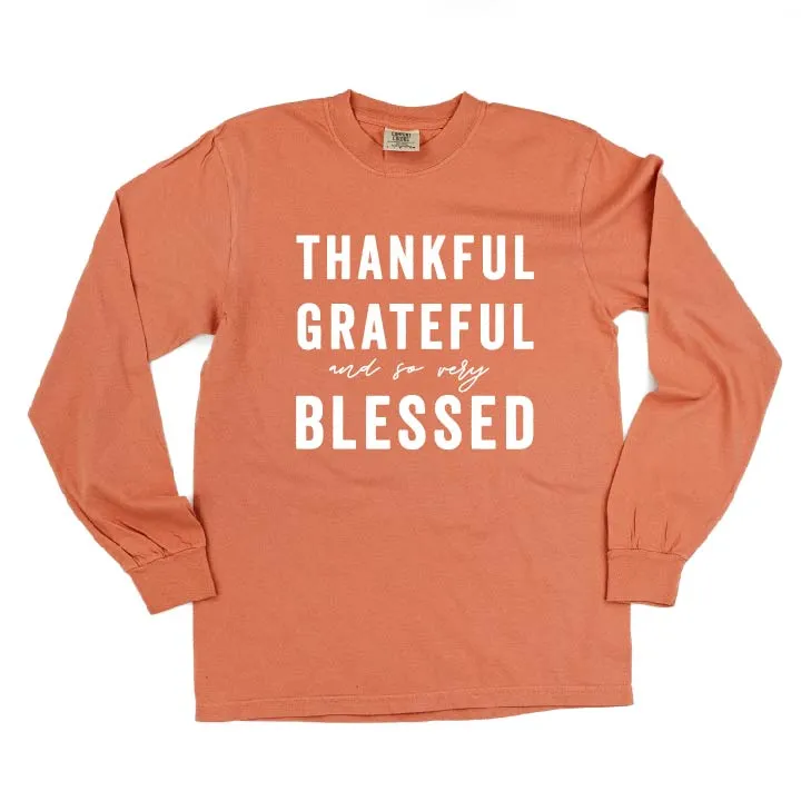 Thankful Grateful and So Very Blessed - LONG SLEEVE COMFORT COLORS TEE