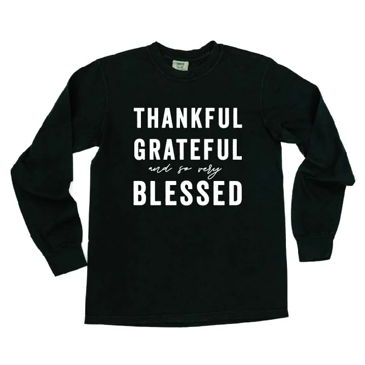 Thankful Grateful and So Very Blessed - LONG SLEEVE COMFORT COLORS TEE