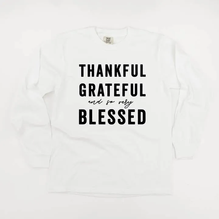 Thankful Grateful and So Very Blessed - LONG SLEEVE COMFORT COLORS TEE